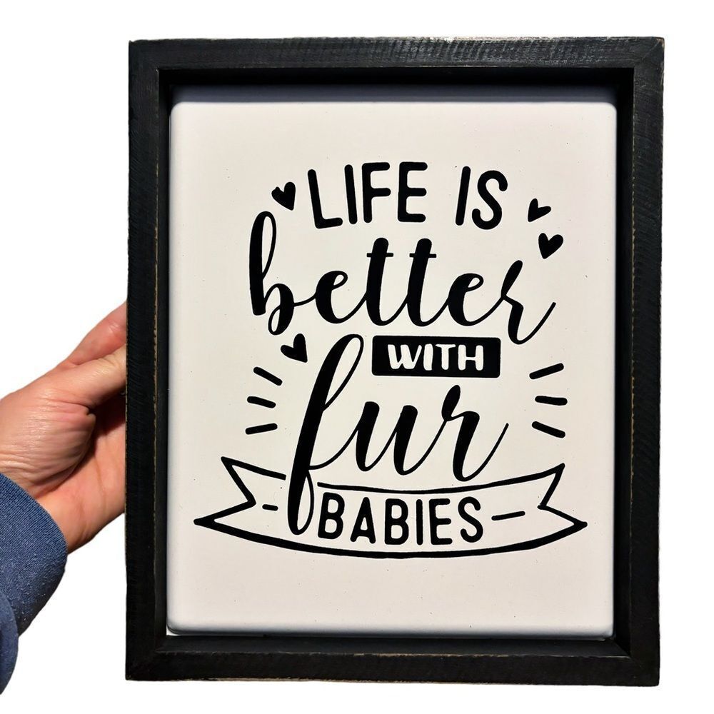 Life Is Better With Fur Babies Wooden & Metal Sign 12”x10” Rustic Decor